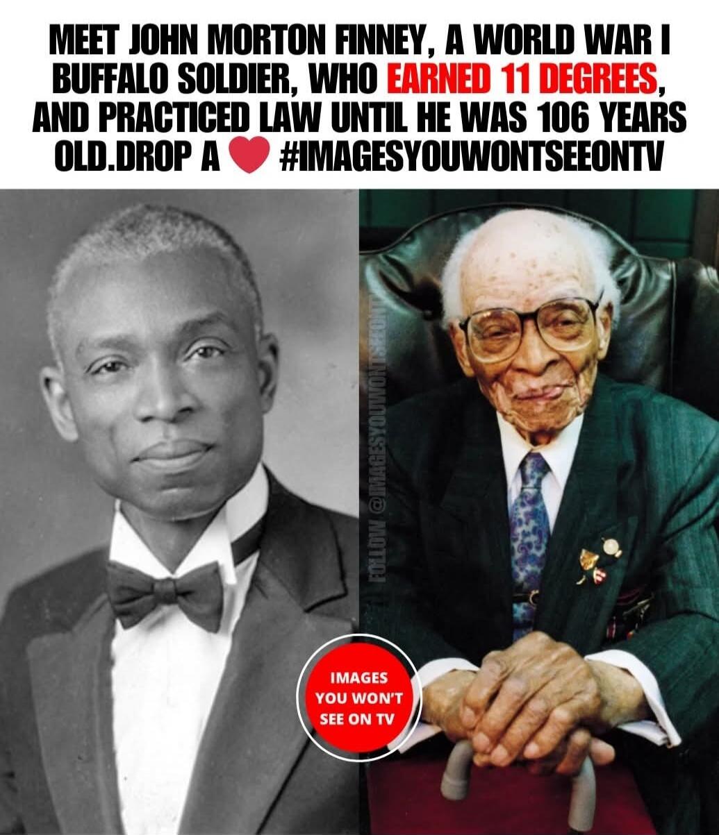 MEET JOHN MORTON FINNEY, A WORLD WAR I BUFFALO SOLDIER, WHO EARNED 11 DEGREES, AND PRACTICED LAW UNTIL HE WAS 106 YEARS OLD.DROP A ❤️ #IMAGESYOUWON'TSEEONTV