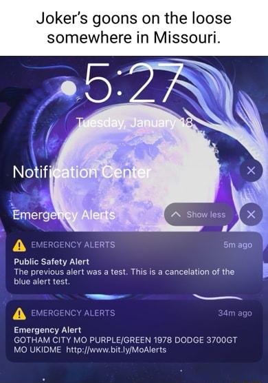 Jokers goons on the loose somewhere in Missouri A Show less RGENCY ALERTS smago Publc Safety Alert The previous alert was a test This s a cancelation of the bie alert tost Emergency Alert GOTHAM CITY MO PURPLEGREEN 1978 DODGE 3700GT MO UKIDME httpwwwbitlyMoAlerts