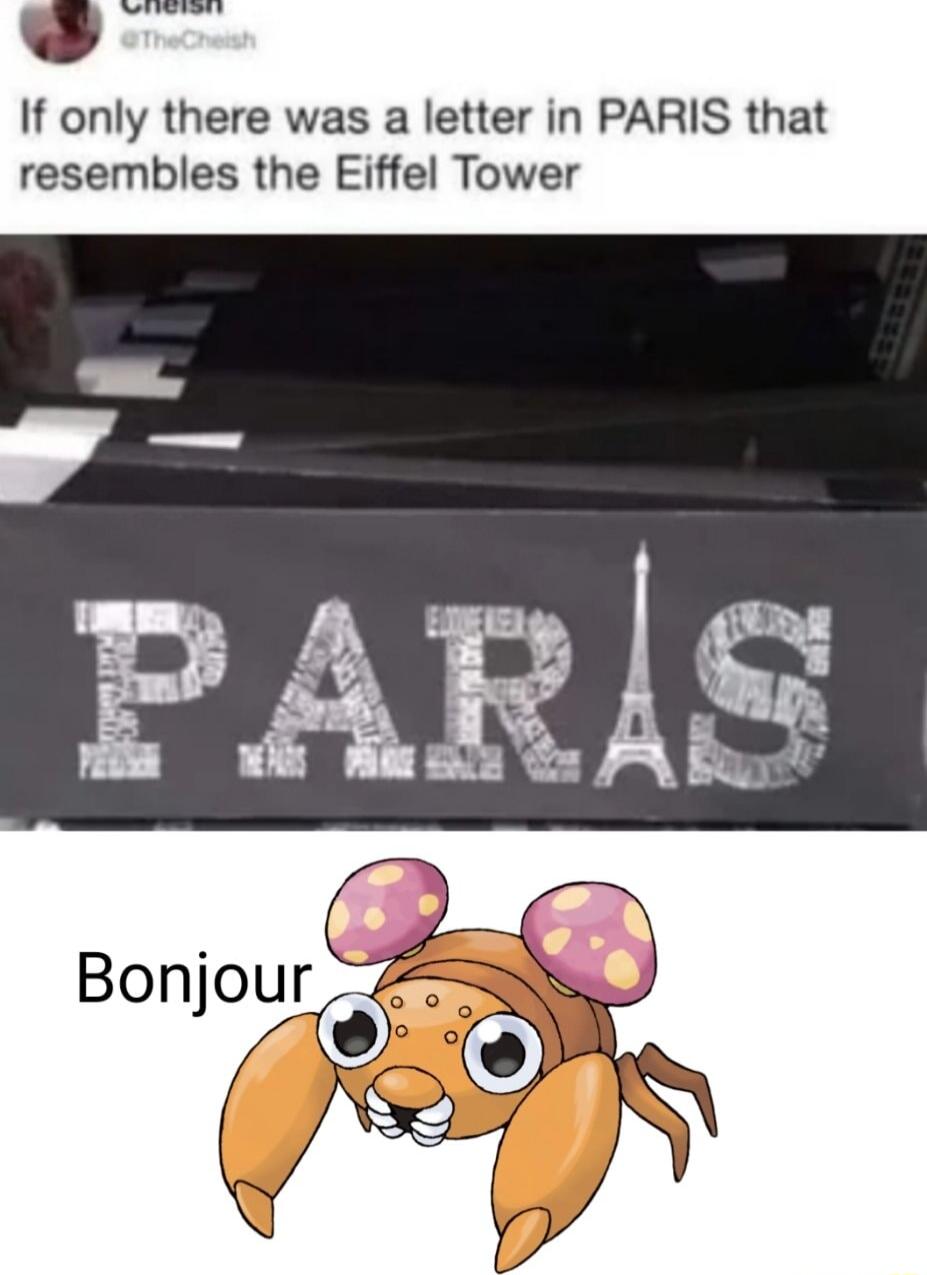 N If only there was a letter in PARIS that resembles the Eiffel Tower