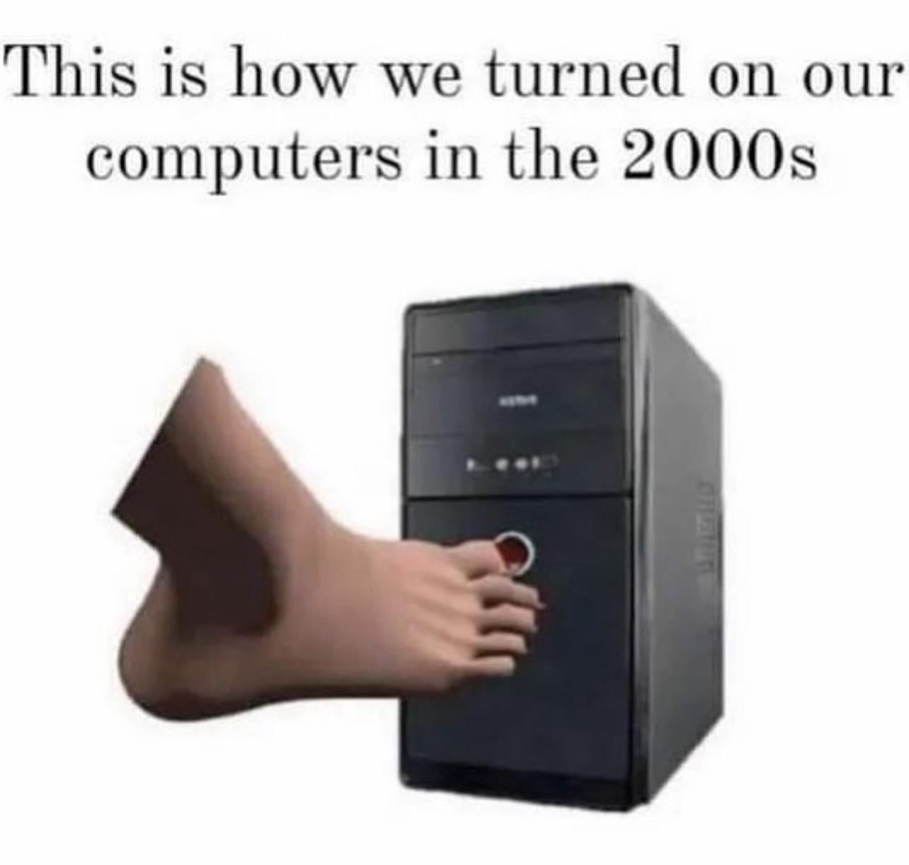 This is how we turned on our computers in the 2000s
