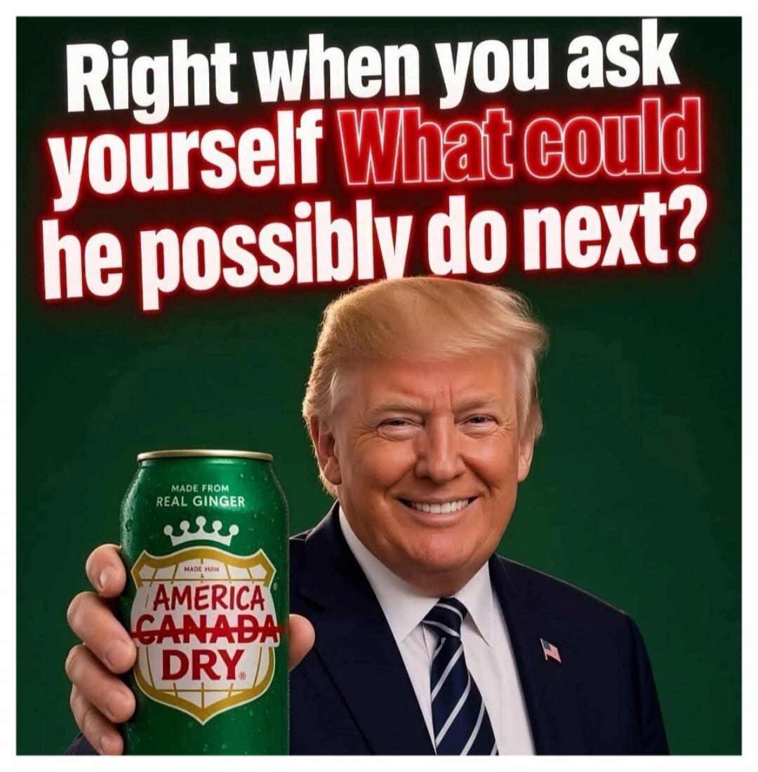 Right when you ask yourself What could he possibly do next? MADE FROM REAL GINGER AMERICA CANADA DRY