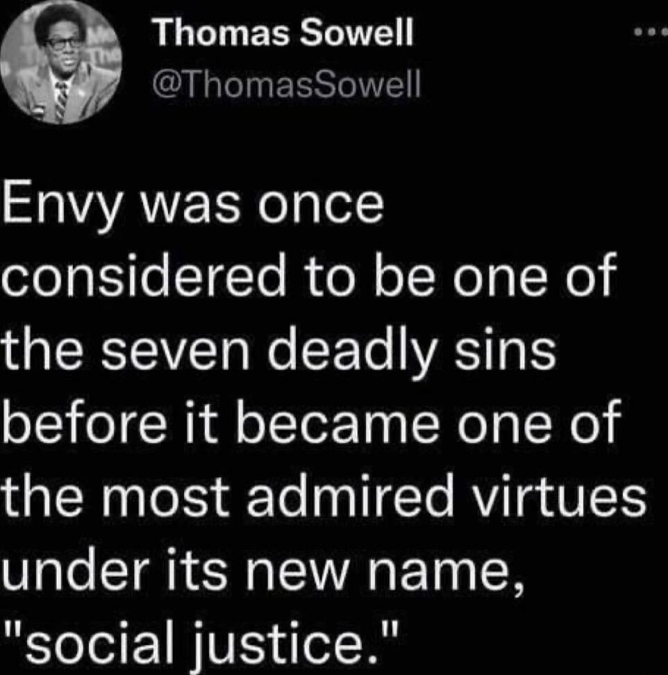 LT ERTINE R TeTn ESSTNTE Envy was once considered to be one of IRV We To WAS RIS before it became one of the most admired virtues under its new name social justice