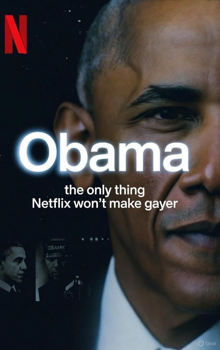Obama
the only thing Netflix won’t make gayer