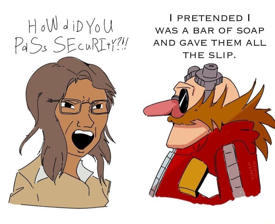 PRETENDED Hw dibYolk WAS A BAR OF SOAP PaSs SEcuRTH7 AND GAVE THEM ALL E THE SLIP