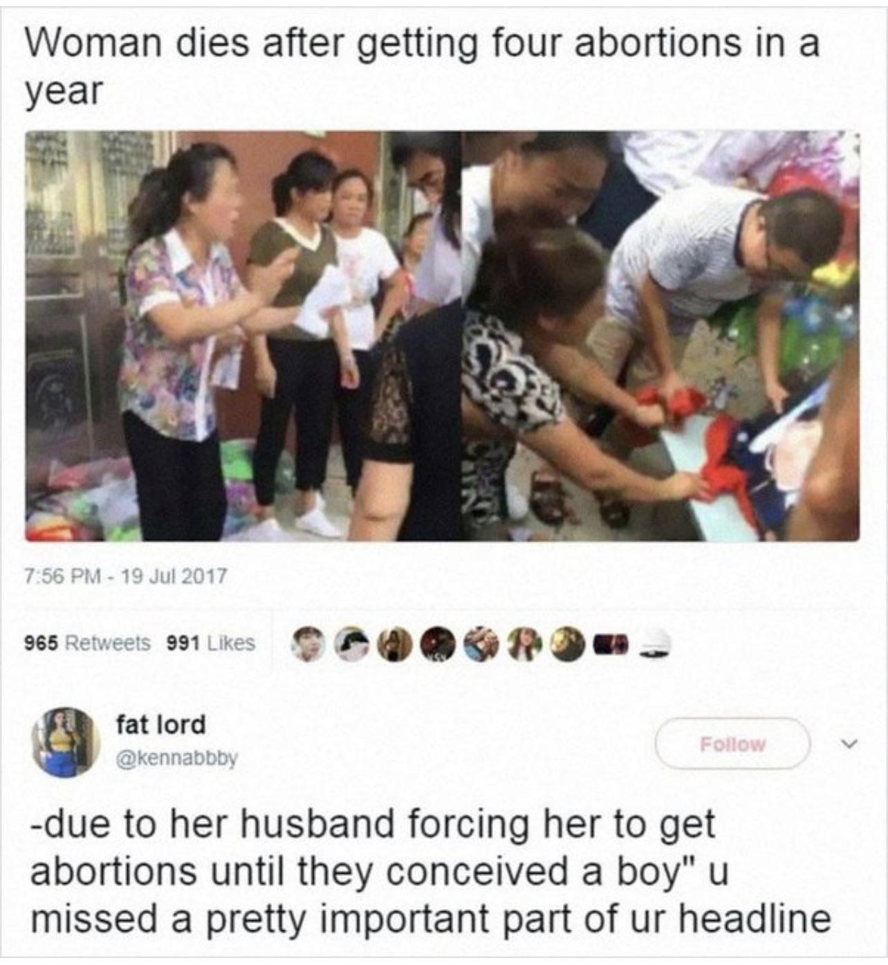Woman dies after getting four abortions in a year Y wie mios GAOMGRIm_ g fat lord due to her husband forcing her to get abortions until they conceived a boy u missed a pretty important part of ur headline