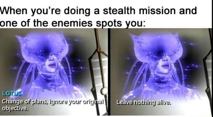 hen youre doing a stealth missio one of the enemies spots you objectiven