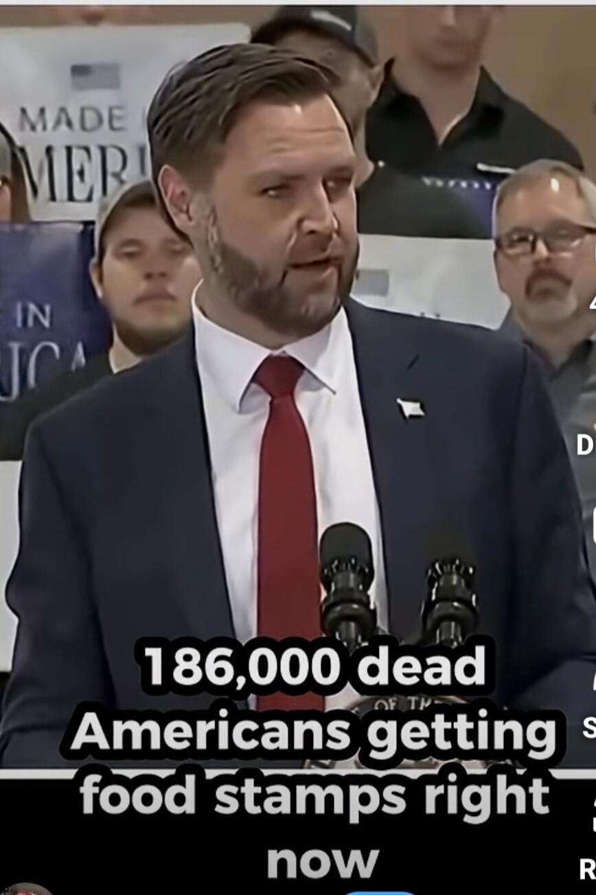 186,000 dead Americans getting food stamps right now. Made in America.