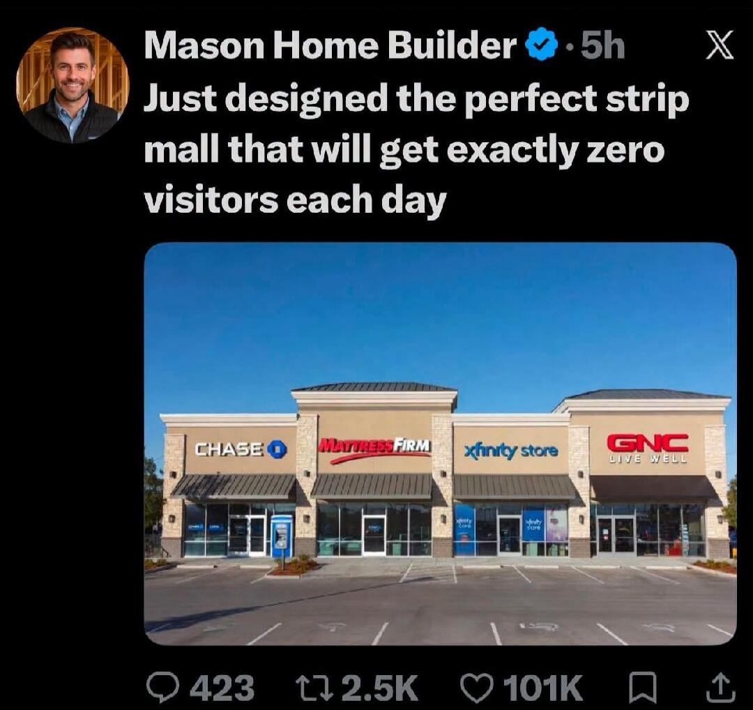 Mason Home Builder Just designed the perfect strip mall that will get exactly zero visitors each day CHASE MATTRESS FIRM xfinity store GNC LIVE WELL