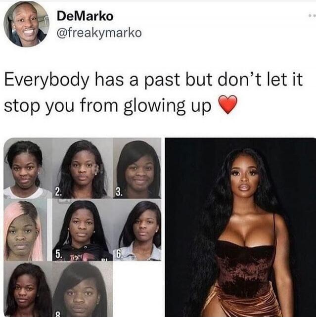 Everybody has a past but don't let it stop you from glowing up