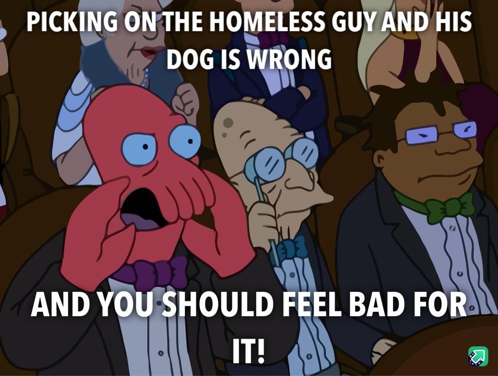 PICKING ONTHE HOMELESS GUYAND HIS DOG ISWNG 4096 1 Vmloulfkl BAD F