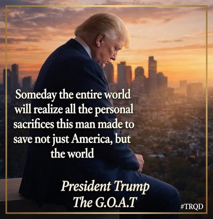Someday the entire world will realize all the personal sacrifices this man made to save not just America, but the world President Trump The G.O.A.T #TRQD