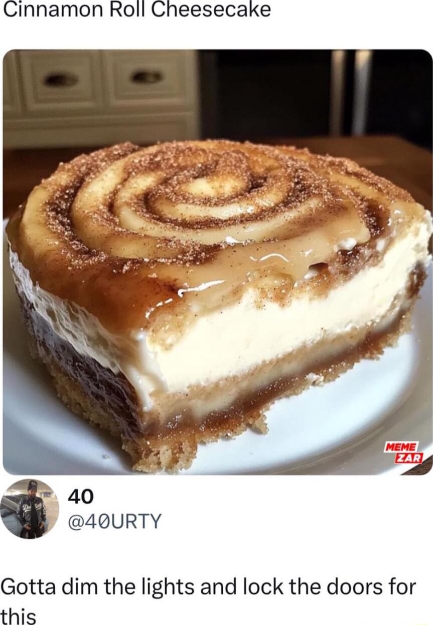 Cinnamon Roll Cheesecake 40 40QURTY Gotta dim the lights and lock the doors for this