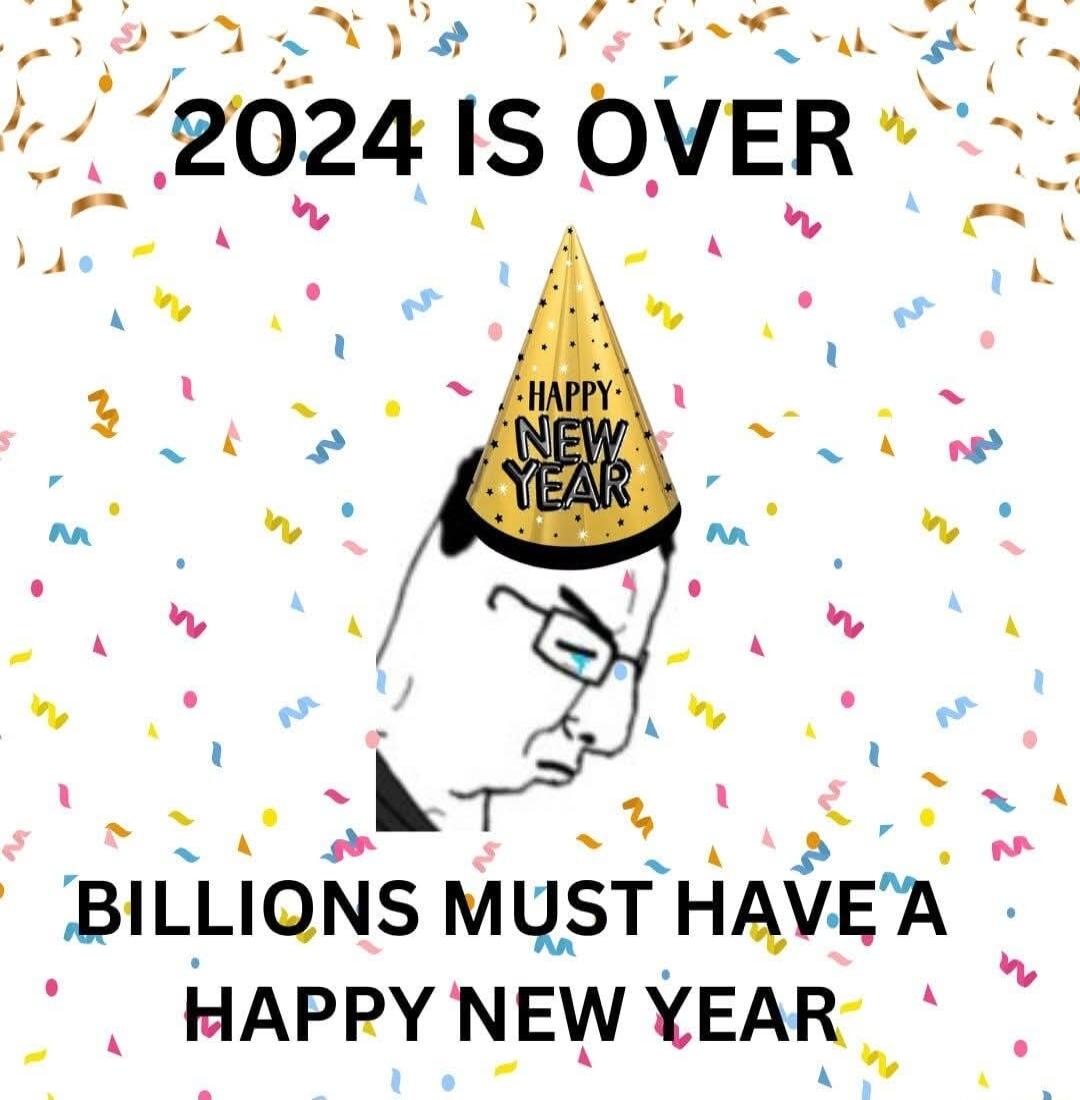 L PN SR _14J AL 2024 IS OVER ok BlLLIQNS MUST HAV EA HAPPYNEW YEAR