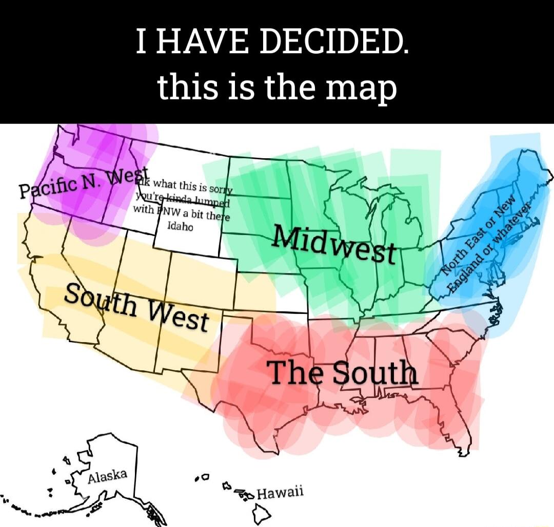 I HAVE DECIDED this is the map