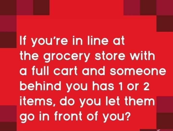 If youre in line at La W deTolT gV T RVV g ol VIIeTe g olqTle JTelqol To oI5 oX1g1aTe RYZeTV I To 30 el g3 items do you let them l go in front of you