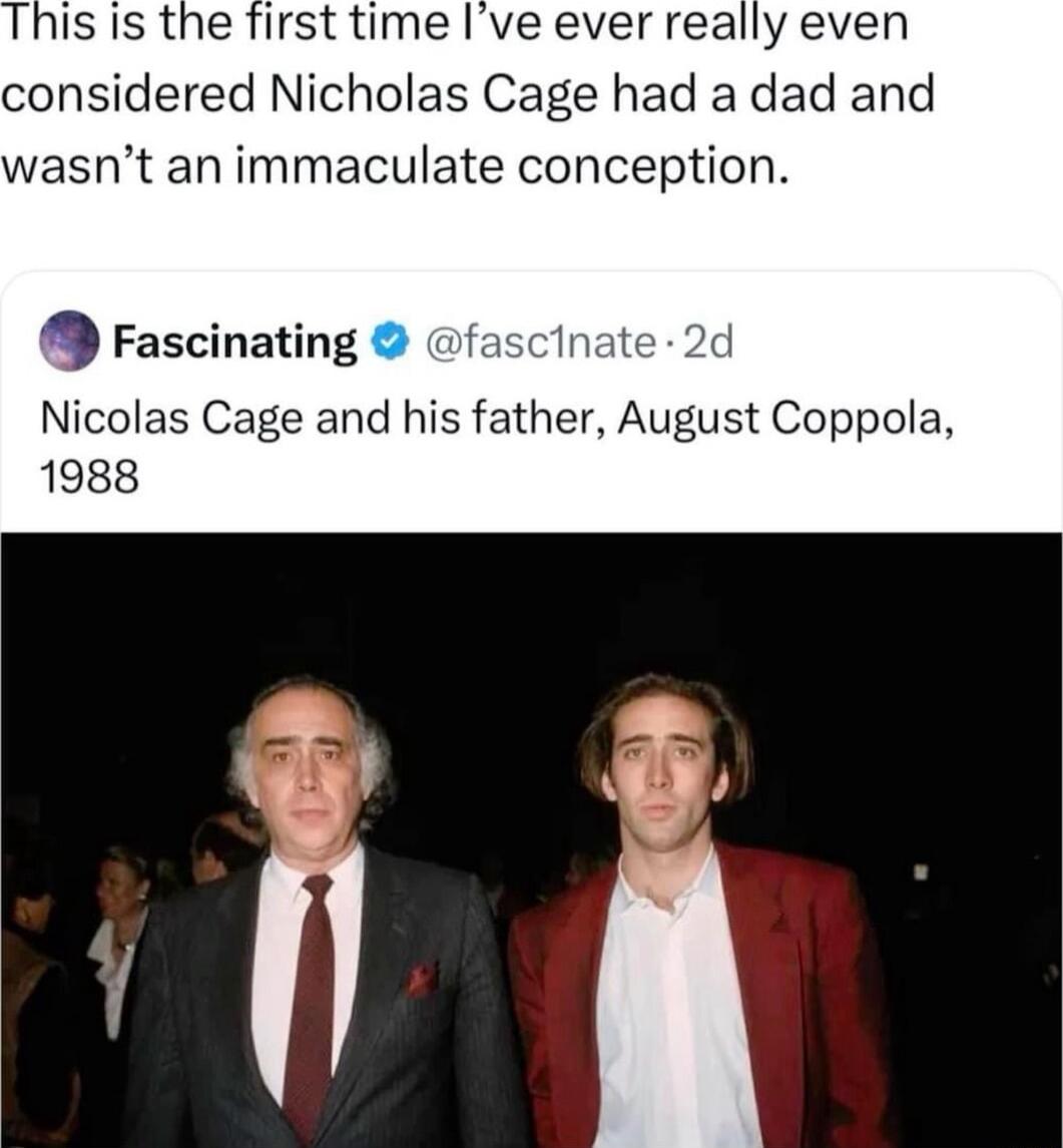 This is the first time Ive ever really even considered Nicholas Cage had a dad and wasnt an immaculate conception Fascinating fascinate 2 Nicolas Cage and his father August Coppola 1988