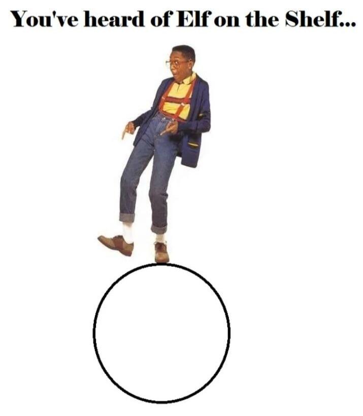 You've heard of Elf on the Shelf... Urkel on a Circle