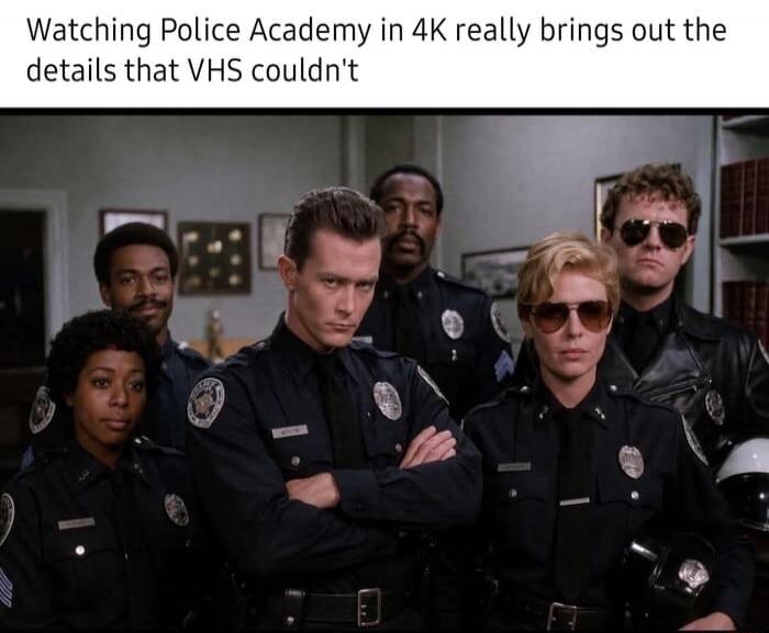 Watching Police Academy in 4K really brings out the details that VHS couldn't