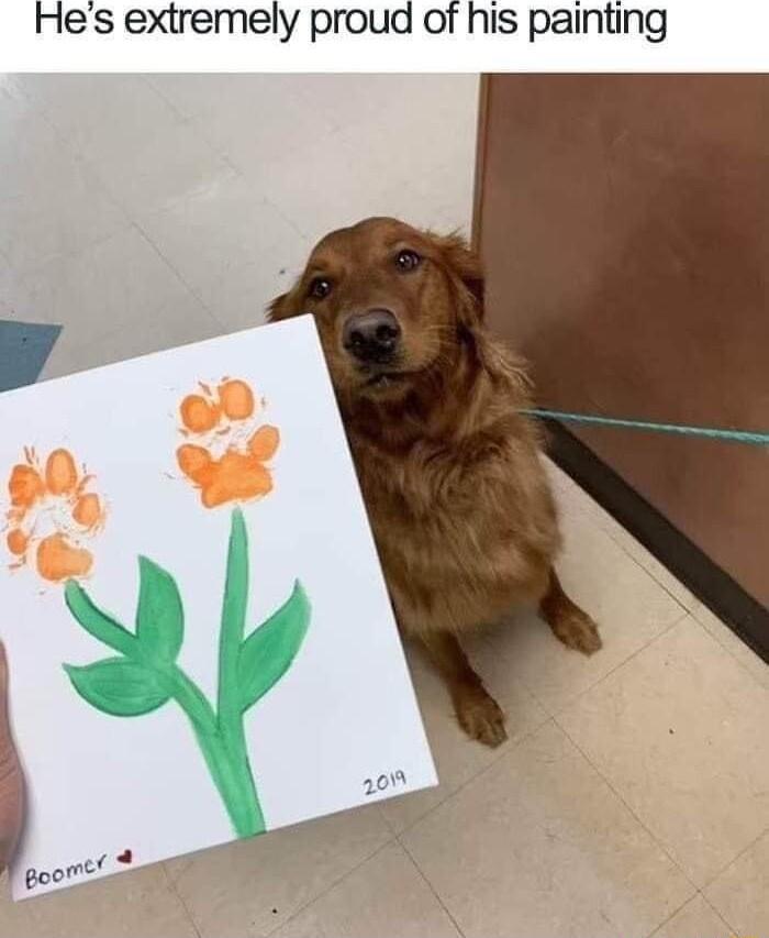 Hes extremely proud of his painting oo