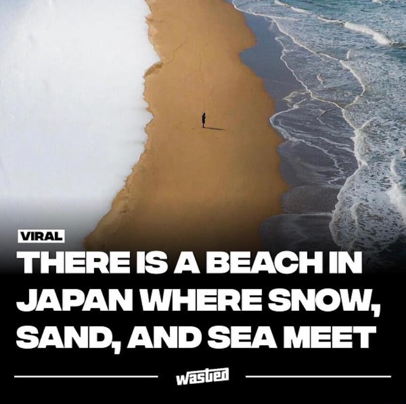 THEREIS ABEACHIN JAPAN WHERE SNOW SAND AND SEA MEET wastiEd