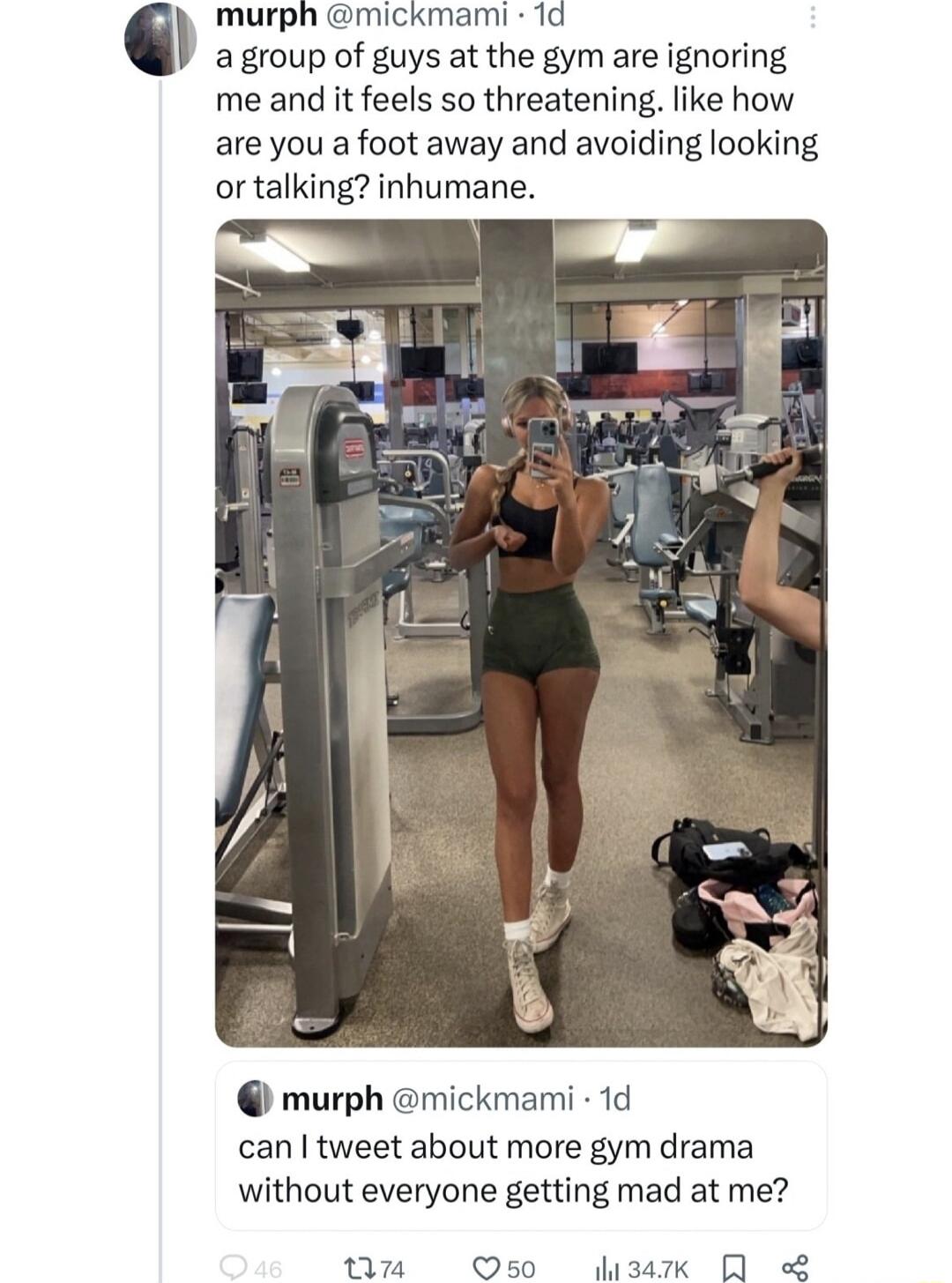 murph mickmami 1d a group of guys at the gym are ignoring me and it feels so threatening like how are you a foot away and avoiding looking or talking inhumane murph mickmami 1d can tweet about more gym drama without everyone getting mad at me 74 Os0 34k Q L