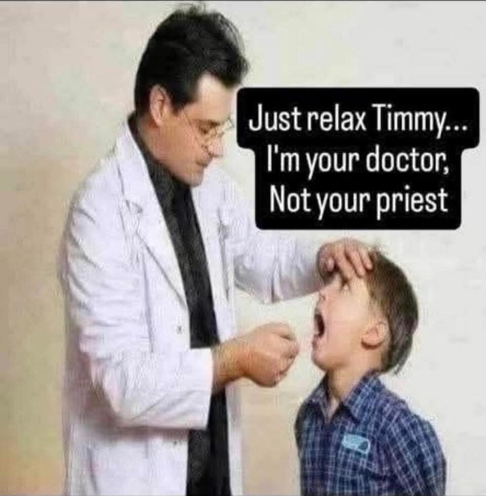 Just relax Timmy... I'm your doctor, Not your priest