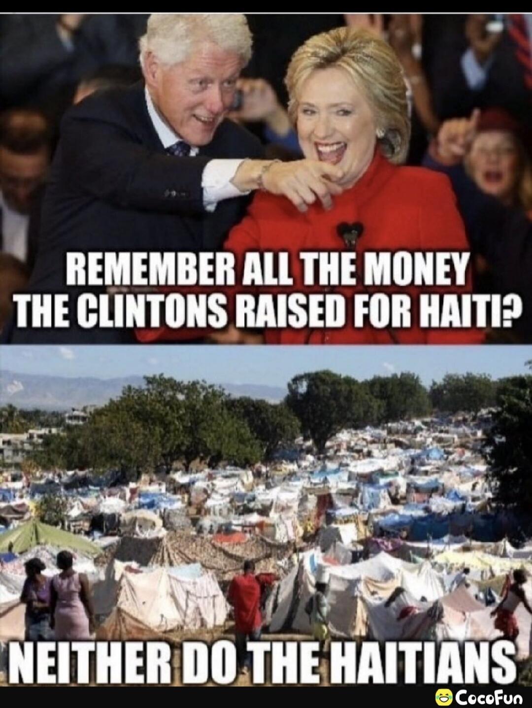 REMEMBER ALL THE MONEY THE CLINTONS RAISED FOR HAITI? NEITHER DO THE HAITIANS