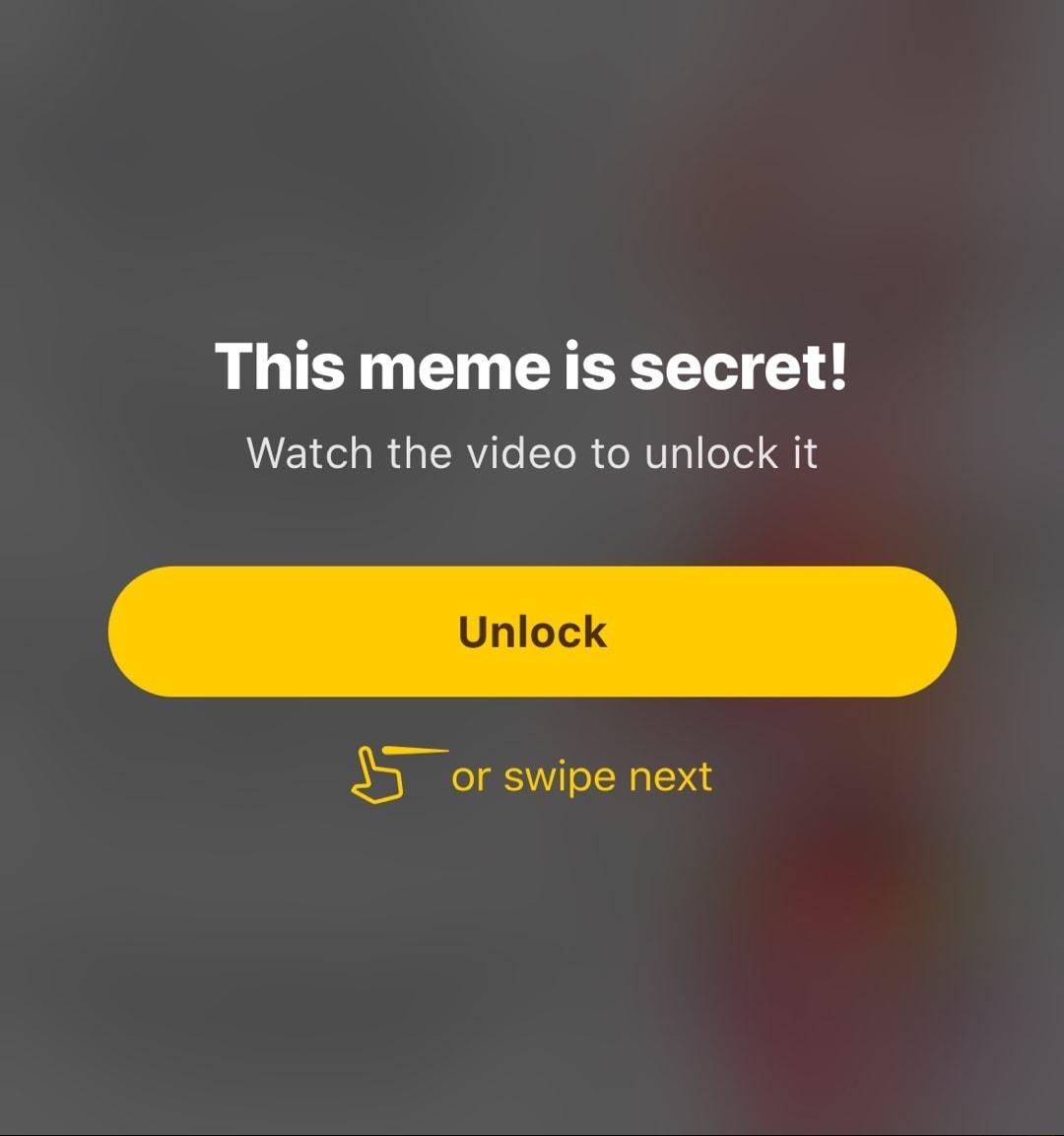 This meme is secret Watch the video to unlock it b or swipe next