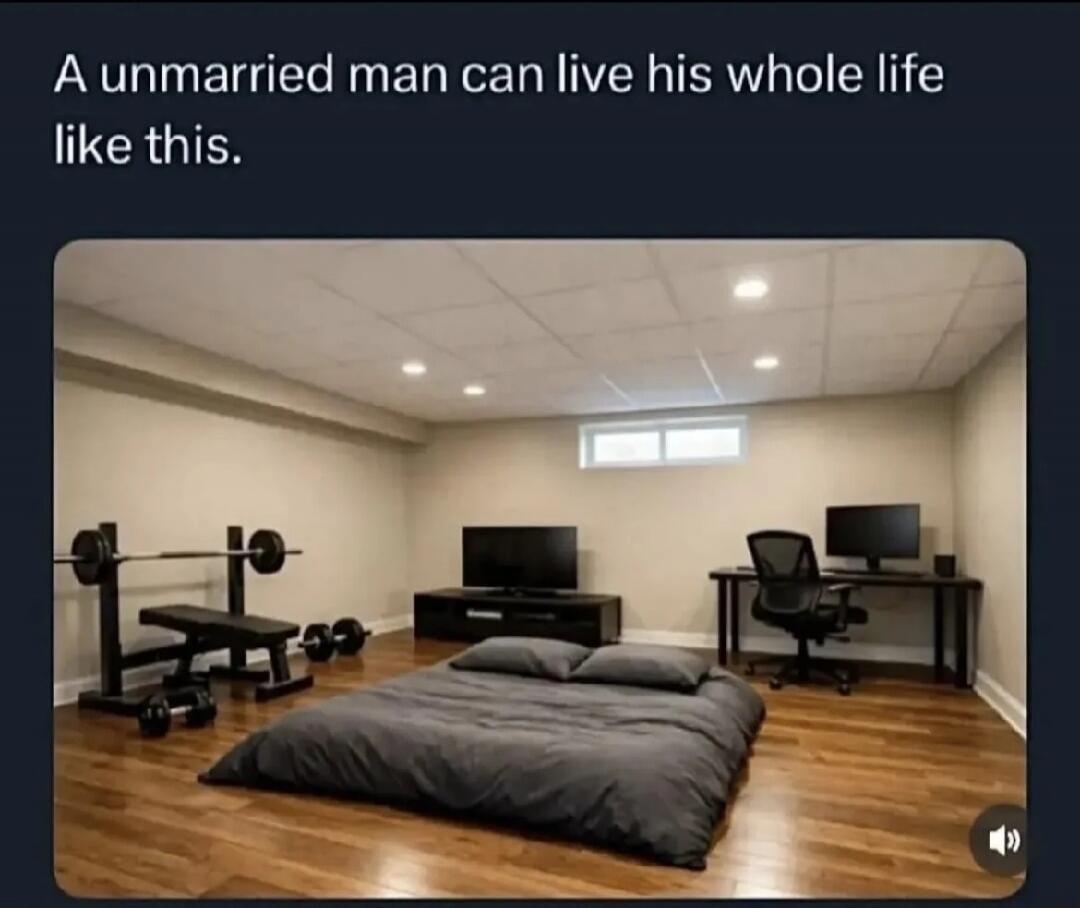 A unmarried man can live his whole life like this.