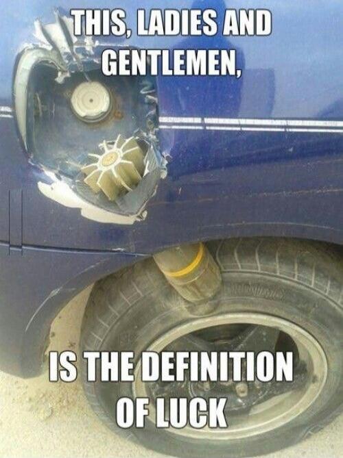 THIS, LADIES AND GENTLEMEN, IS THE DEFINITION OF LUCK