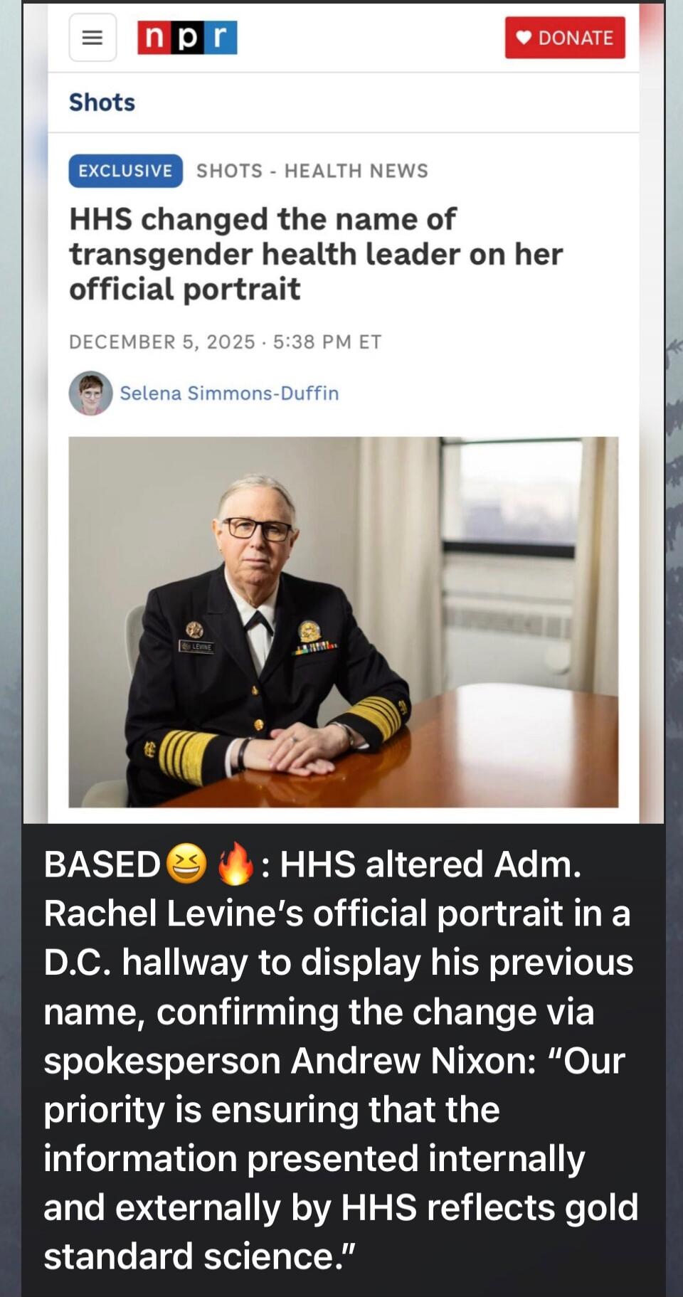 HHS changed the name of transgender health leader on her official portrait

BASED😤🔥: HHS altered Adm. Rachel Levine's official portrait in a D.C. hallway to display his previous name, confirming the change via spokesperson Andrew Nixon: 