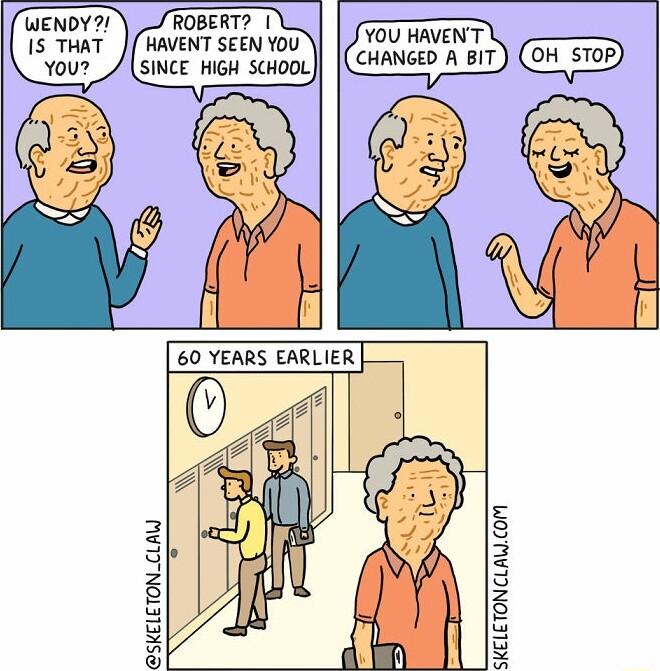 WOYMYTINOLTIINS N YOU HAVENT CHANGED A BIT IER 60 YEARS EARL ROBERT HAVENT SEEN Y0U SINCE HIGH SCHOOL MYNOITIIS