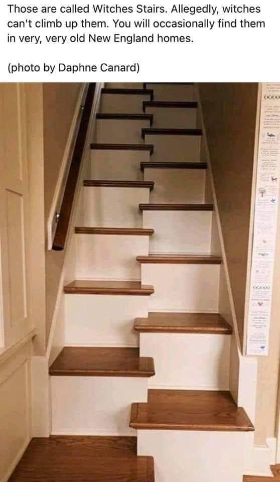 Those are called Witches Stairs Allegedly witches cant climb up them You will occasionally find them in very very old New England homes photo by Daphne Canard