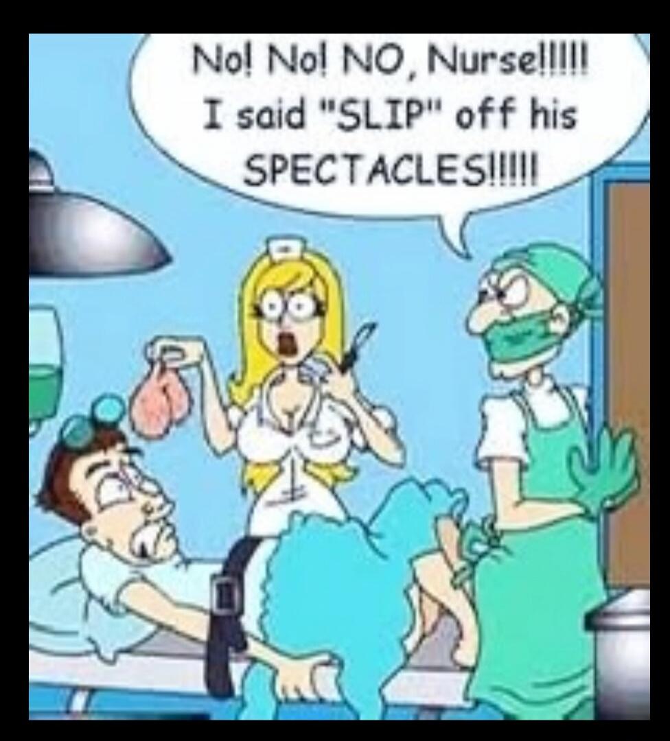 No! No! NO, Nurse!!!!! I said 