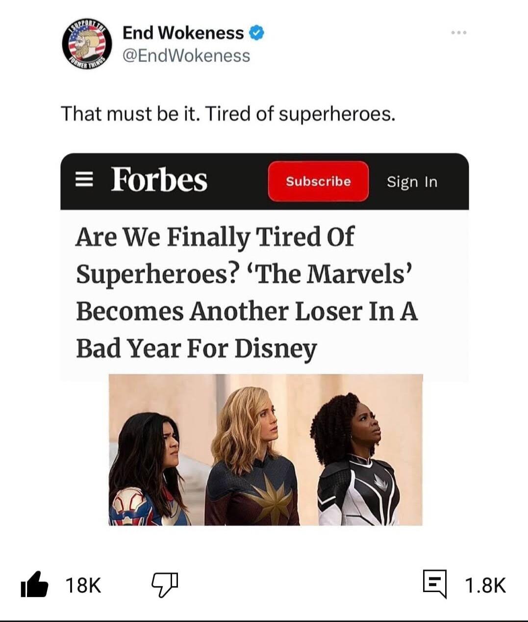 End Wokeness EndWokeness That must be it Tired of superheroes Forbes Are We Finally Tired Of Superheroes The Marvels Becomes Another Loser In A Bad Year For Disney i 18k G E 18k