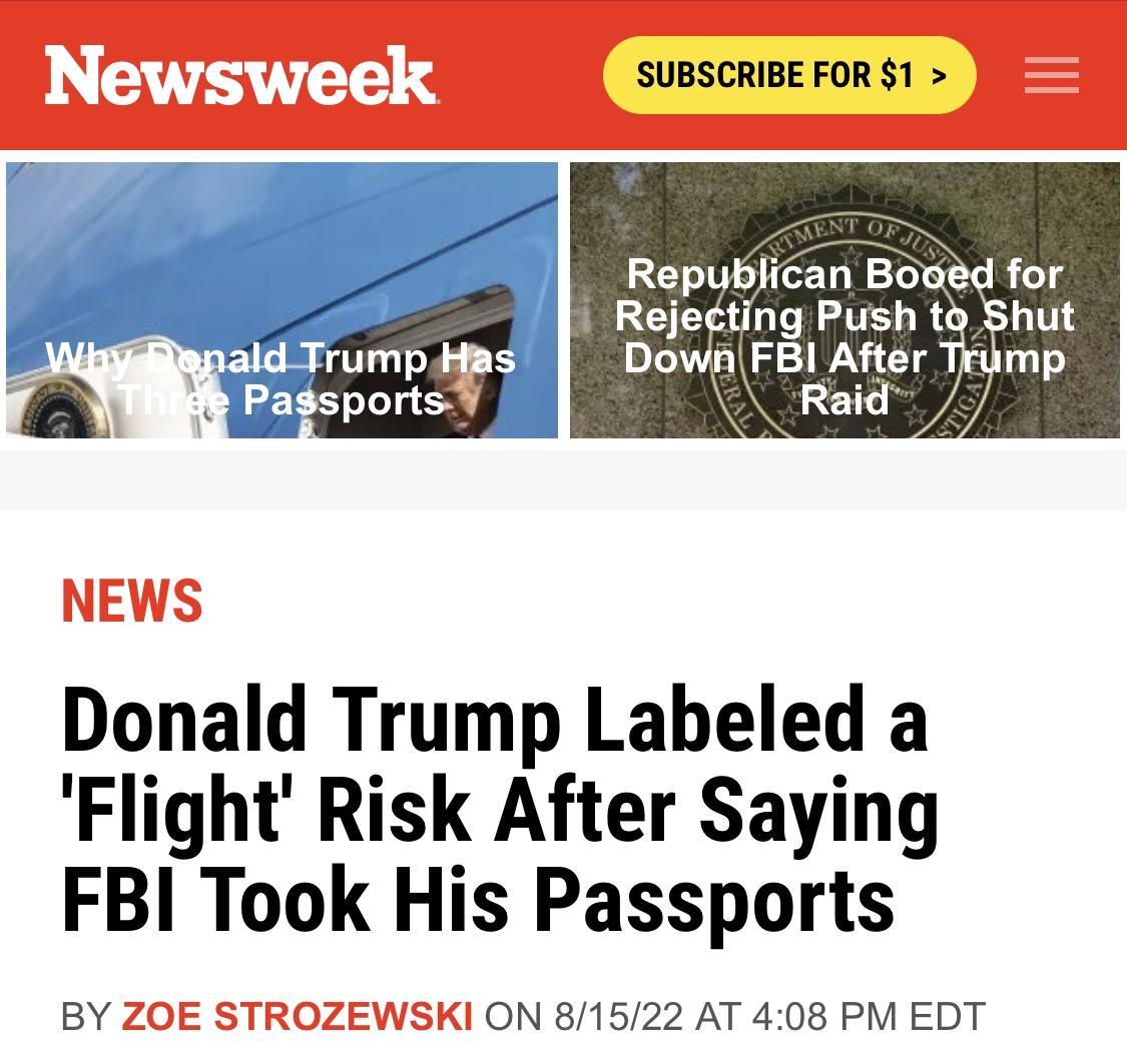 SUBSCRIBE FOR 1 Repybjican Booed for Rejecting Push tg Shut DowiFBI After Trimp W Raid 7 Donald Trump Labeled a Flight Risk After Saying FBI Took His Passports BY ZO KI ON 81522 AT 408 PM EDT