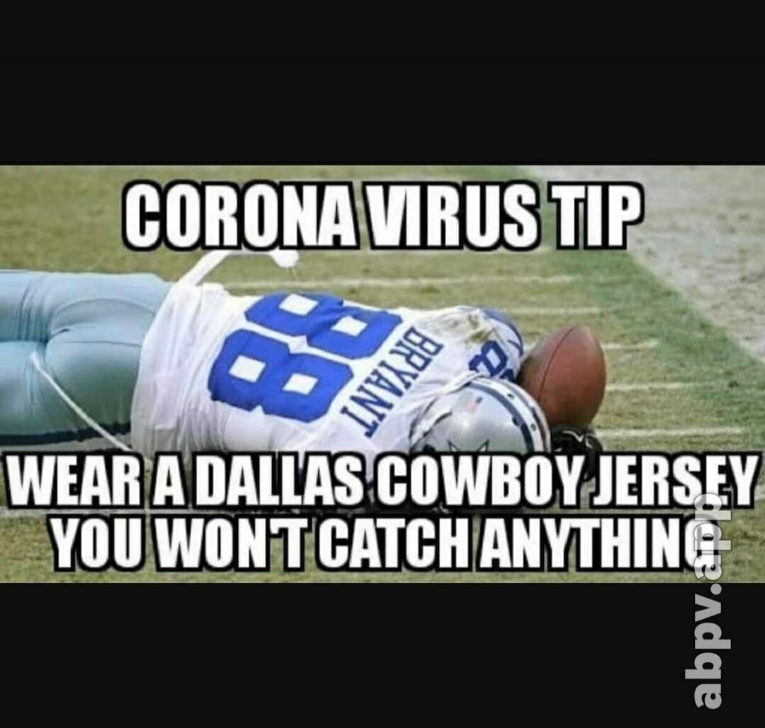 CORONA VIRUS TIP WEAR A DALLAS COWBOY JERSEY YOU WON'T CATCH ANYTHING
