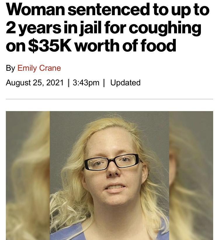 Woman sentenced toup to 2yearsinjail for coughing on 35K worth of food By Emily Crane August 25 2021 343pm Updated