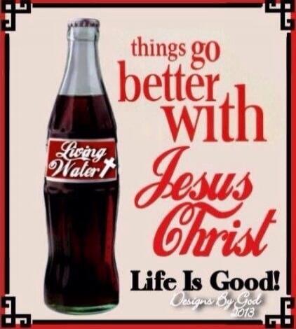 things go better with Jesus Christ
Life Is Good!
Designed By God
Living Water