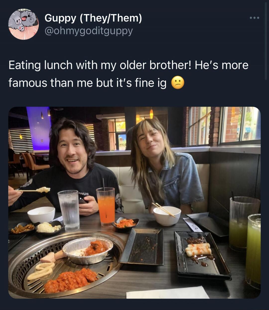 Eating lunch with my older brother! He’s more famous than me but it’s fine ig 😕