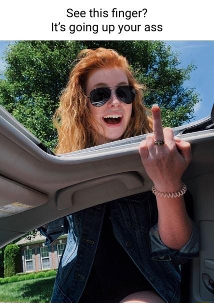 See this finger Its going up your ass