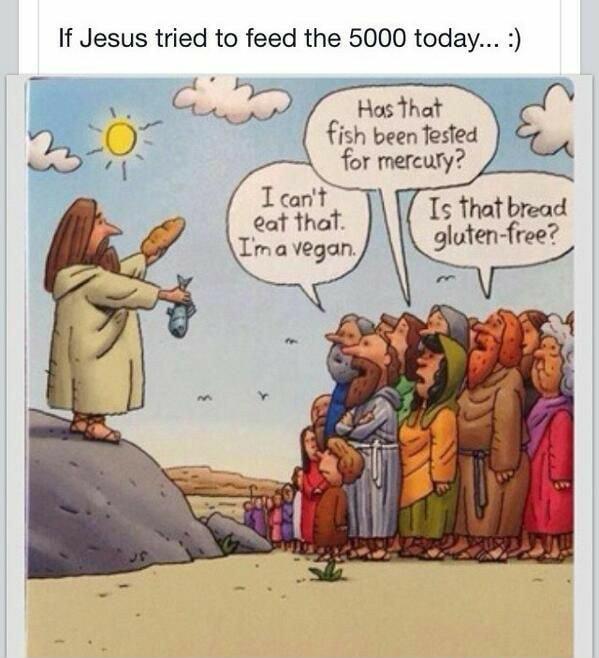 If Jesus tried to feed the 5000 today 3 I n W Lcthot 0O fish been fested o 1 for mercury Is that bread gluten free