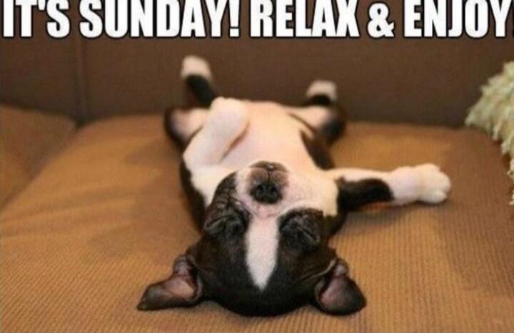 IT'S SUNDAY! RELAX & ENJOY!