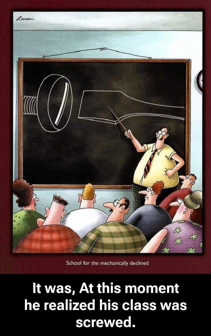 Larson School for the mechanically declined It was, At this moment he realized his class was screwed.