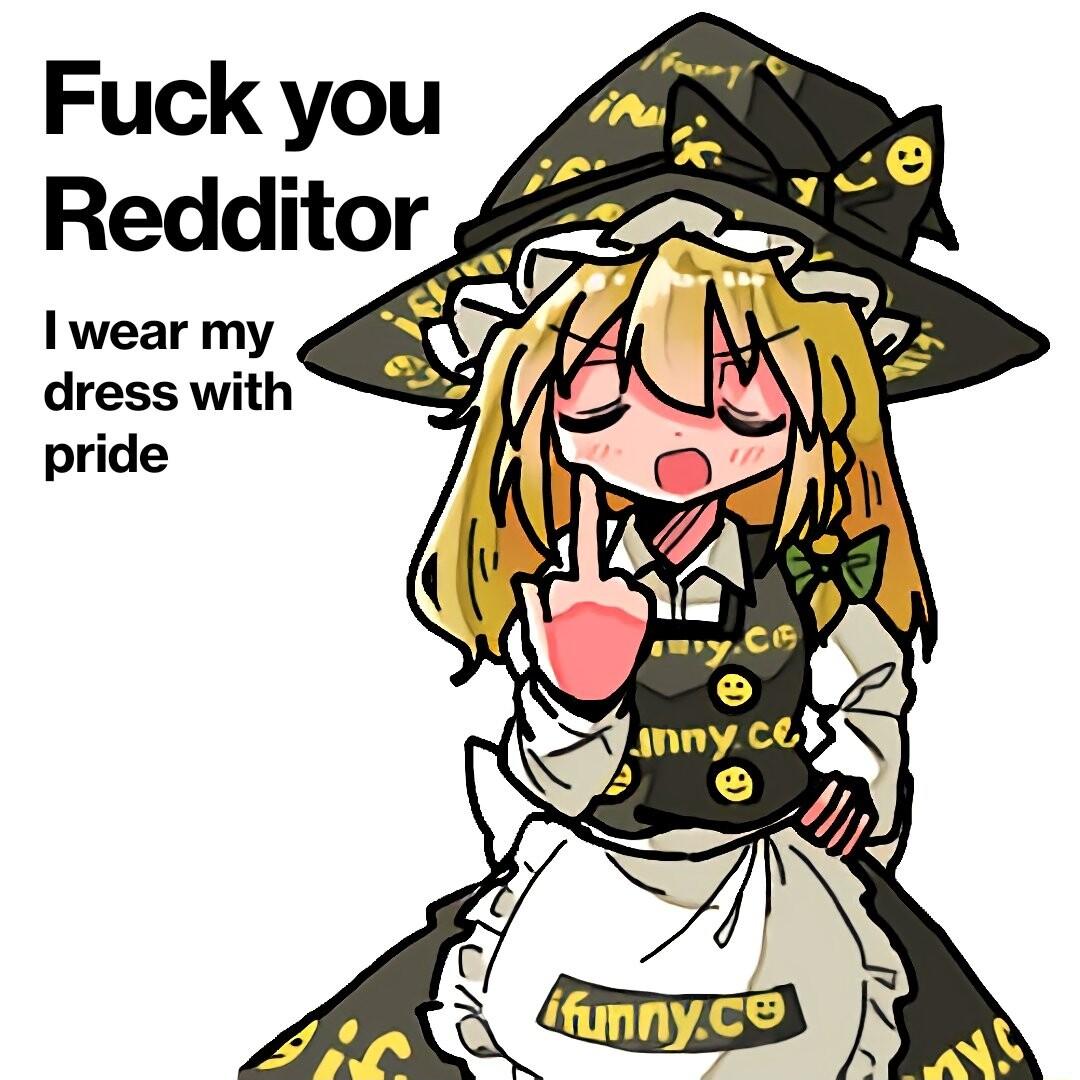 Fuck you Redditor Iwear my dress with Y pride