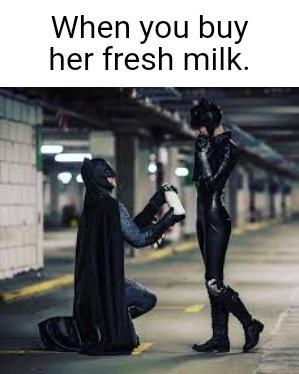 When you buy her fresh milk