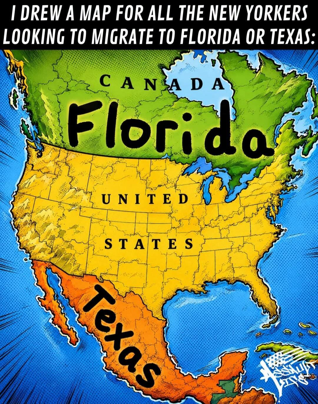 I DREW A MAP FOR ALL THE NEW YORKERS LOOKING TO MIGRATE TO FLORIDA OR TEXAS: CANADA UNITED STATES Florida Texas