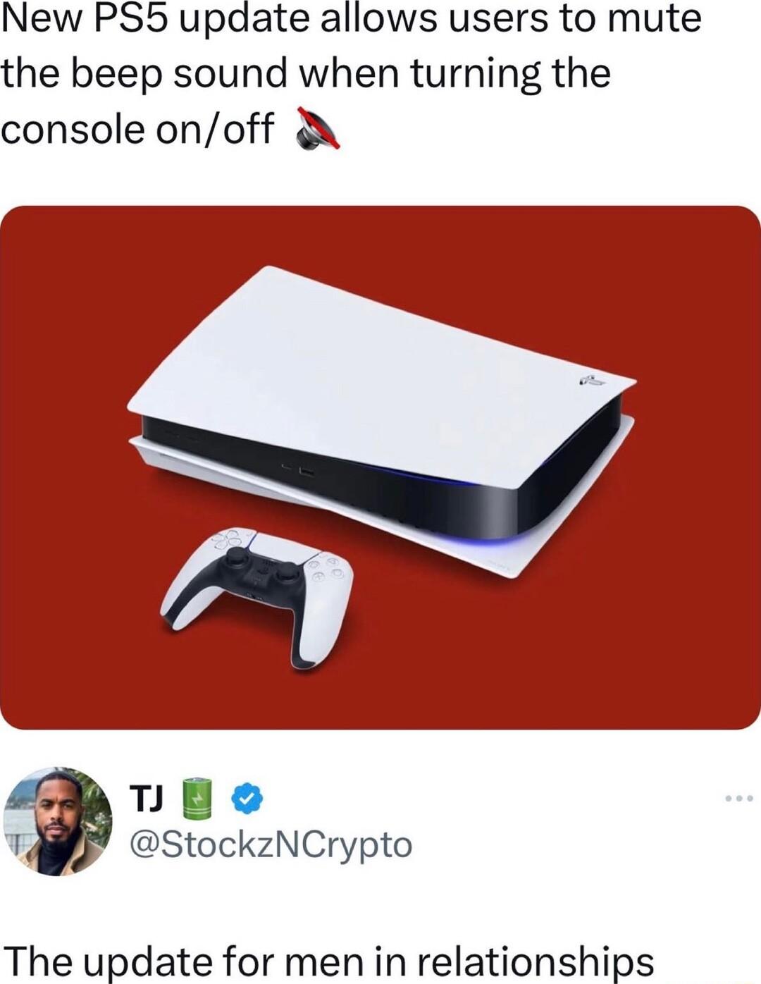 New PS5 update allows users to mute the beep sound when turning the console onoff StockzNCrypto The update for men in relationships