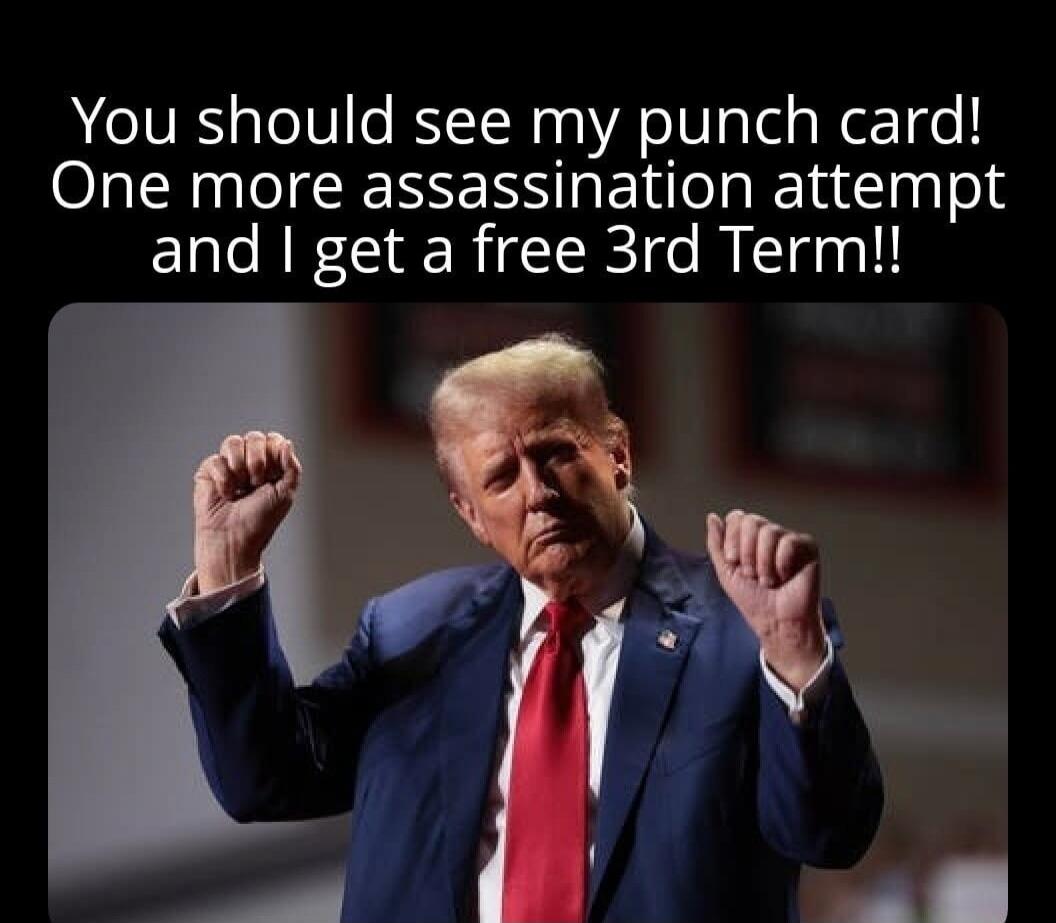 You should see my punch card! One more assassination attempt and I get a free 3rd Term!!