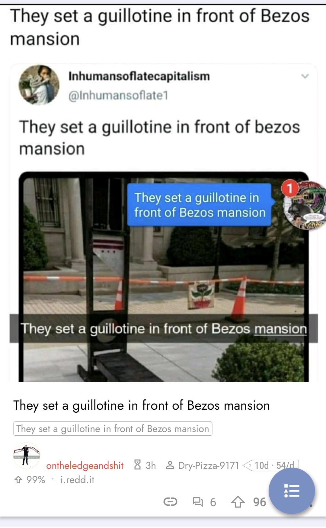 They set a guillotine in front of Bezos mansion Inhumansoflatecapitalism They set a guillotine in front of bezos mansion They set a guillotine in front of Bezos mansion They set a guillotine in front of Bezos mansion ontheledgeandshit